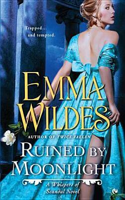 Ruined by Moonlight: A Whispers of Scandal Novel by Emma Wildes