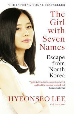 The Girl with Seven Names: A North Korean Defector's Story by Hyeonseo Lee