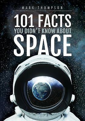 101 Facts You Didn't Know about Space by Mark Thompson