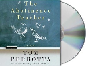 The Abstinence Teacher by Tom Perrotta