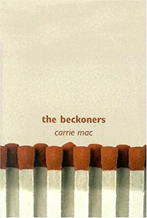 The Beckoners by Carrie Mac