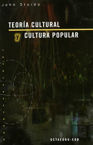 Teoría cultural y cultura popular by John Storey, Fernando Hernandez