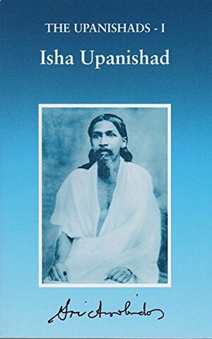 The Upanishads I:Isha Upanishad by Anonymous