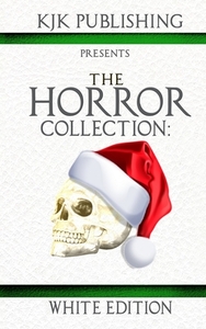 The Horror Collection: White Edition by Mark Allan Gunnells, Mark Tufo, Amy Cross