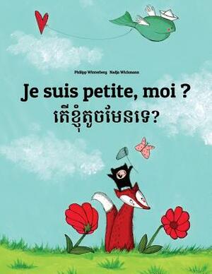 Je suis petite, moi ? Ter khnhom touch men te?: Un livre d'images pour les enfants (Edition bilingue français-khmer) by 