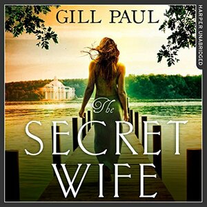 The Secret Wife: A Captivating Story of Romance, Passion, and Mystery by Gill Paul