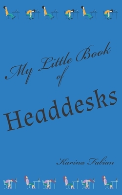 My Little Book of Headdesks by Karina Fabian