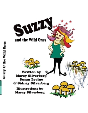 Suzzy and the Wild Ones by Susan Levine, Sidney Silverberg