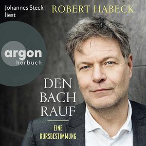 Den Bach rauf: Eine Kursbestimmung by Robert Habeck