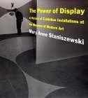 The Power of Display: A History of Exhibition Installations at the Museum of Modern Art by Mary Anne Staniszewski