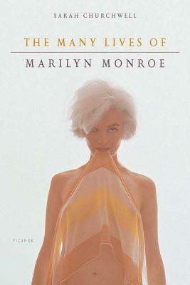 The Many Lives of Marilyn Monroe by Sarah Churchwell