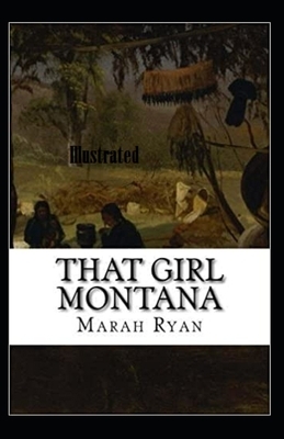 That Girl Montana Illustrated by Marah Ellis Ryan