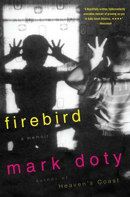 Firebird: A Memoir by Mark Doty