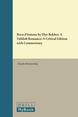 Bovo d'Antona by Elye Bokher. a Yiddish Romance: A Critical Edition with Commentary by Claudia Rosenzweig