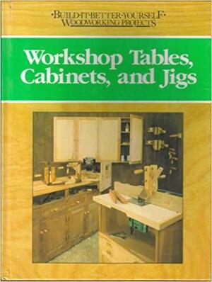 Workshop Tables, Cabinets, and Jigs by Nick Engler