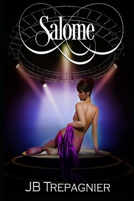 Salome-A modern retelling by J.B. Trepagnier
