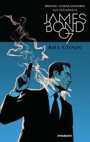 James Bond: Kill Chain by Andy Diggle, Luca Casalanguida