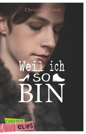 Weil ich so bin by Christine Fehér