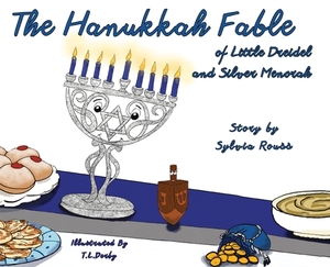 The Hanukkah Fable of Little Dreidel and Silver Menorah by Sylvia Rouss
