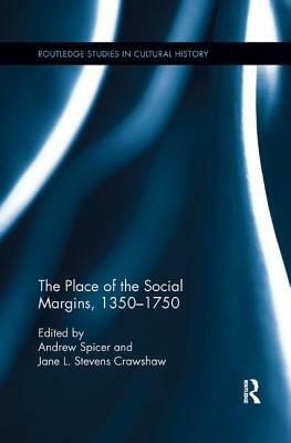 The Place of the Social Margins, 1350-1750 by 