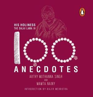 His Holiness the Dalai Lama in 100 Anecdotes by Arthy Muthanna Nainy