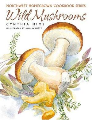 Wild Mushrooms by Cynthia Nims