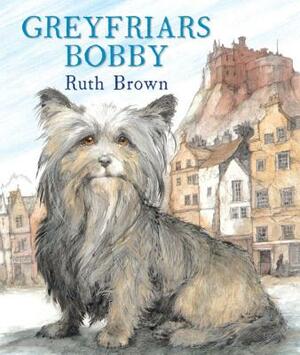 Greyfriars Bobby by Ruth Brown