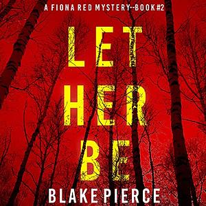 Let Her Be by Blake Pierce