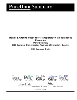 Transit & Ground Passenger Transportation Miscellaneous Revenues World Summary: 2020 Economic Crisis Impact on Revenues & Financials by Country by Editorial Datagroup