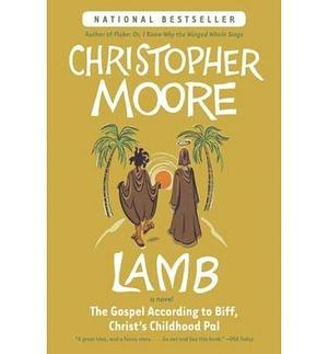 Lamb - The Gospel According To Biff, Christ's Childhood Pal by Christopher Moore, Christopher Moore