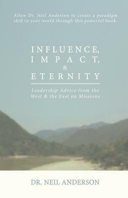 Influence, Impact & Eternity by Neil Anderson