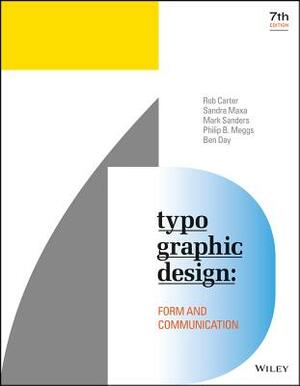 Typographic Design: Form and Communication by Mark Sanders, Rob Carter, Sandra Maxa