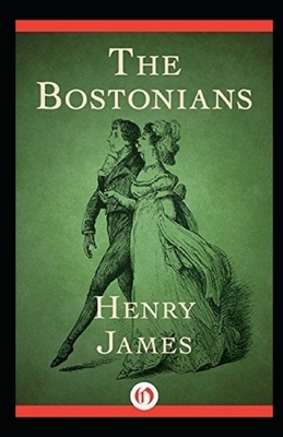 The Bostonians: Classic Original Edition By Henry James(Annotated) by Henry James