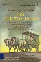 On the Way Home: The Diary of a Trip from South Dakota to Mansfield, Missouri, in 1894 by Rose Wilder Lane, Laura Ingalls Wilder