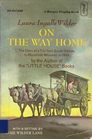 On the Way Home: The Diary of a Trip from South Dakota to Mansfield, Missouri, in 1894 by Laura Ingalls Wilder, Rose Wilder Lane