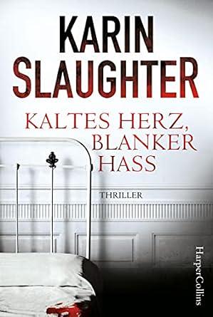 Kaltes Herz, blanker Hass by Karin Slaughter