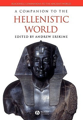 A Companion to the Hellenistic World by Andrew Erskine