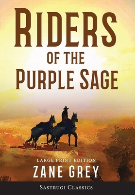 Riders of the Purple Sage (Annotated) LARGE PRINT by Zane Grey