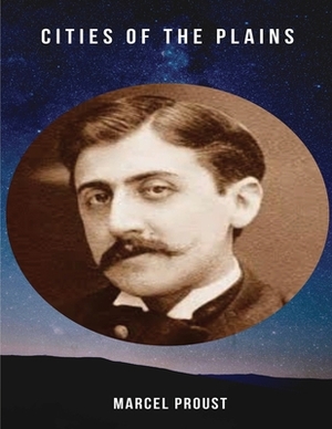 Cities of the Plains (Annotated) by Marcel Proust