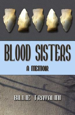 Blood Sisters: A Memoir by Billie Travalini