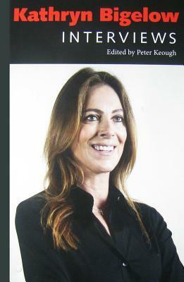 Kathryn Bigelow: Interviews by Peter Keough