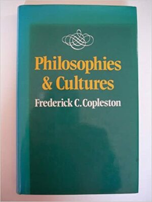 Philosophies and Cultures by Frederick Charles Copleston