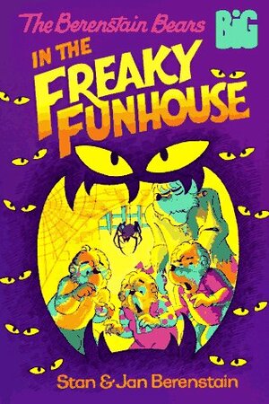The Berenstain Bears in the Freaky Funhouse by Jan Berenstain, Stan Berenstain