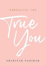 Embracing the True You by Sharifah Nadirah