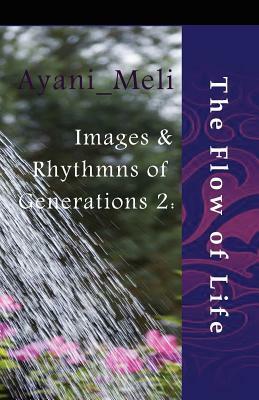 Images and Rhythms of Generations: The Flow of Life by Ayani Meli