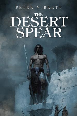 The Desert Spear by Peter V. Brett
