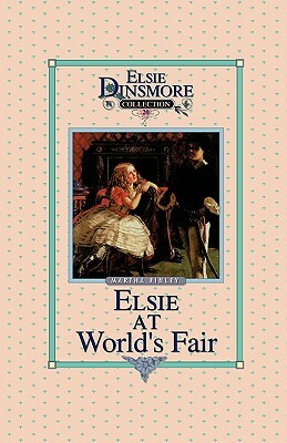 Elsie at the World's Fair, Book 20 by Martha Finley