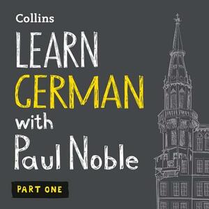 Learn German with Paul Noble, Part 1: German Made Easy with Your Personal Language Coach by 