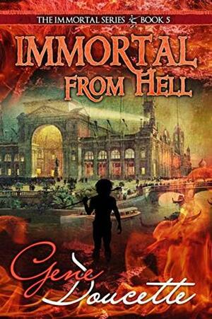 Immortal From Hell by Gene Doucette