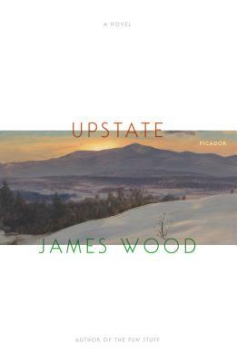 Upstate by James Wood